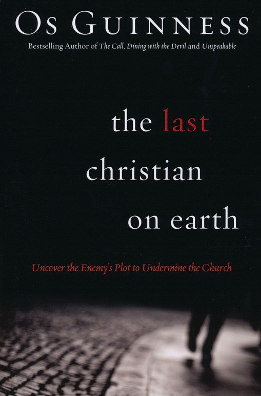 The Last Christian on Earth: Uncover the Enemy’s Plot to Undermine the Church